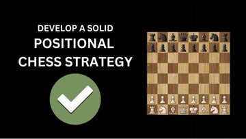 Develop A Solid Positional Chess Strategy