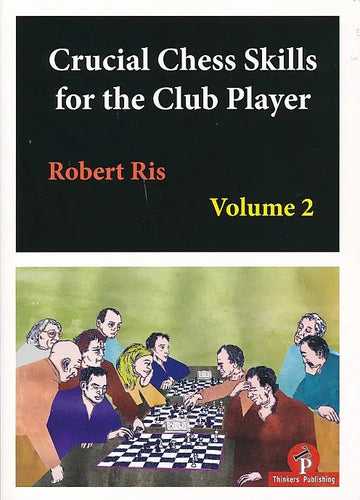 CLEARANCE - Crucial Chess Skills for the Club Player - Volume 2