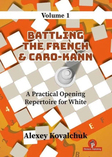 Battling the French & Caro-Kann: A Practical Opening Repertoire for White – Volume 1 – HARDCOVER
