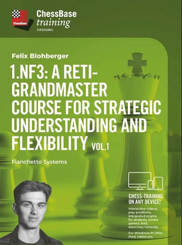 DOWNLOAD -  Chessbase Training - 1.Nf3: A Reti-Grandmaster Course for Strategic Understanding and Flexibility Vol. 1 - Fianchetto Systems