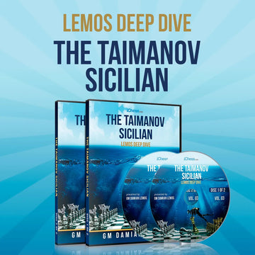 CLEARANCE - Lemos Deep Dive - #3 - Taimanov Sicilian - GM Damian Lemos - Over 8 Hours of Content!