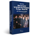 Match Tournament for the World Chess Championship The Hague - Moscow 1948 - 75th Anniversary Edition - HARDCOVER