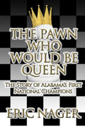 The Pawn Who Would Be Queen: The Story of Alabama’s First National Champions