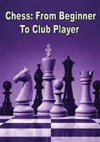 DOWNLOAD - Chess: From Beginner To Club Player