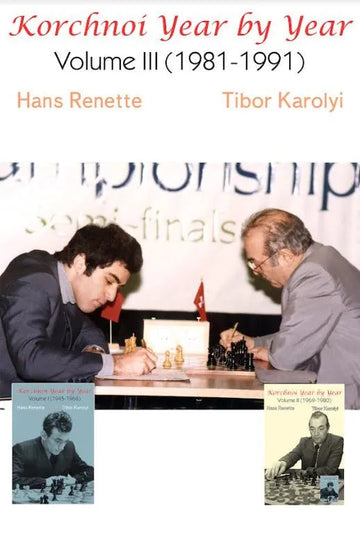 Korchnoi Year by Year: Volume III (1981-1991)