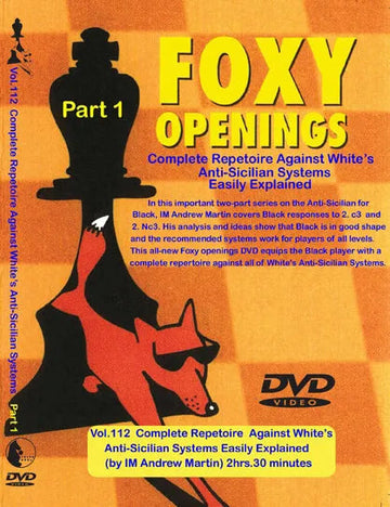 E-DVD FOXY OPENINGS - VOLUME 112 - Complete Repetoire Against White's Anti-Sicilian Systems Easily Explained Part 1