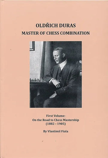 Oldrich Duras - Master of Chess Combination - First Volume