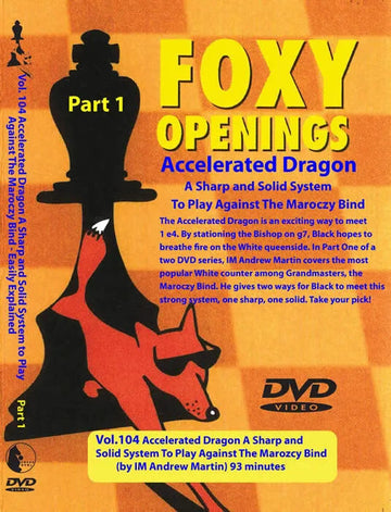 E-DVD FOXY OPENINGS - VOLUME 104 - Accelerated Dragon - A Sharp and Solid System to Play Against the Marozcy Bind