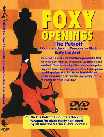 FOXY OPENINGS - VOLUME 96 - The Petroff