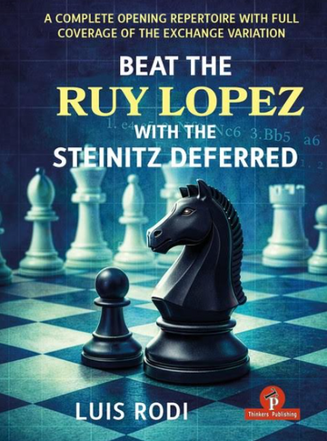 PRE-ORDER - Beat the Ruy Lopez With the Steinitz Deferred: A Complete Opening Repertoire with Full Coverage of the Exchange Variation - HARDCOVER