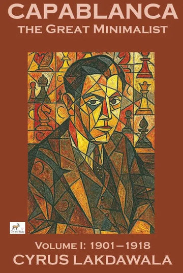 PRE-ORDER - Capablanca the Great Minimalist – Volume I: 1901–1918