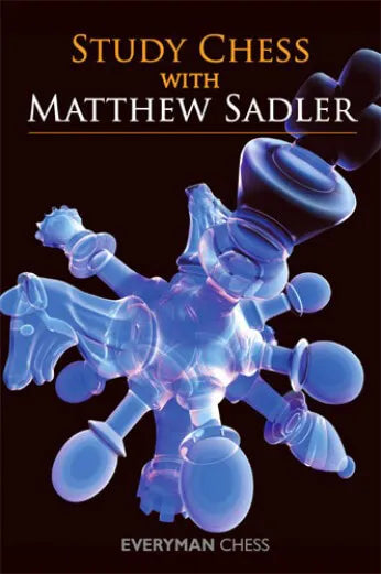 EBOOK - Study Chess with Matthew Sadler