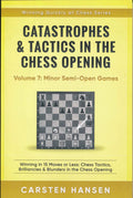 Catastrophes & Tactics in the Chess Opening - Volume 7: Minor Semi-Open Games