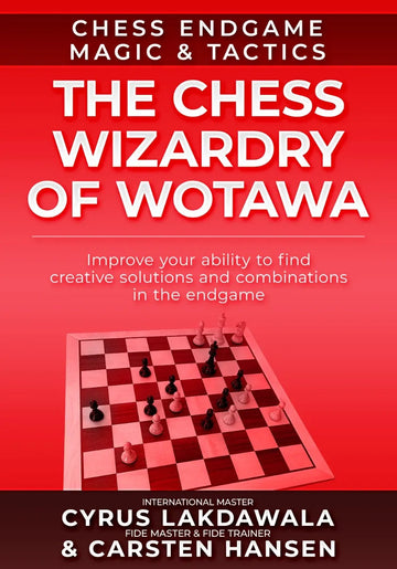 Chess Endgame Magic & Tactics - The Chess Wizardry of Wotawa