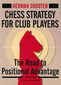Chess Strategy for Club Players - 3rd Improved and Extended Edition