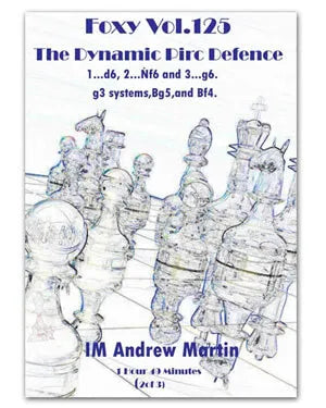 E-DVD FOXY OPENINGS - VOLUME 125 - The Dynamic Pirc Defence - g3 systems,Bg5,and Bf4 - Part 2