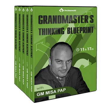 E-DVD Grandmaster’s Thinking Blueprint with GM Misa Pap