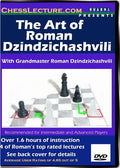The Art of Roman Dzindzichashvili - Chess Lecture - Volume 4