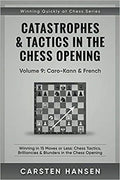 Catastrophes & Tactics in the Chess Opening - Volume 9 - Caro-Kann & French