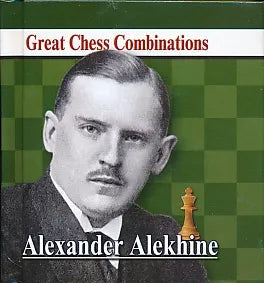 Alexander Alekhine - Great Chess Combinations