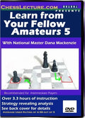 E-DVD Learn From Your Fellow Amateurs 5 - Chess Lecture - Volume 10