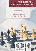 The Modern Endgame Manual - Mastering Queen vs. Pieces Endgames