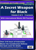 E-DVD A Secret Weapon for Black (Scandinavian Defense) - 2 DVD's - Chess Lecture - Volume 17