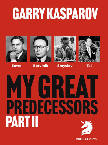 Garry Kasparov On My Great Predecessors - Part II - PAPERBACK