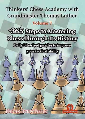 Thinkers' Chess Academy with Grandmaster Thomas Luther - Volume 7 - PAPERBACK