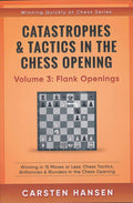 Catastrophes & Tactics in the Chess Opening - Volume 3: Flank Openings