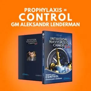 CLEARANCE - Intuition Navigates Chaos - Turbo - Prophylaxis = Control - GM Aleksandr Lenderman