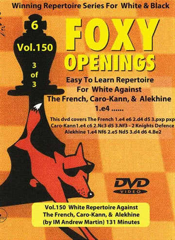 FOXY OPENINGS - VOLUME 150 - White Repertoire Against The French, Caro-Kann, and  Alekhine