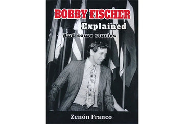 Bobby Fischer Explained and Some Stories