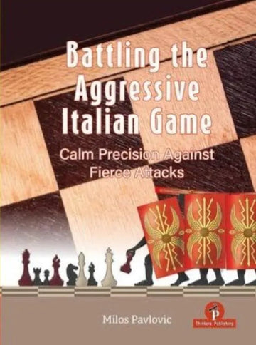 Battling the Aggressive Italian Game: Calm Precision Against Fierce Attacks - HARDCOVER
