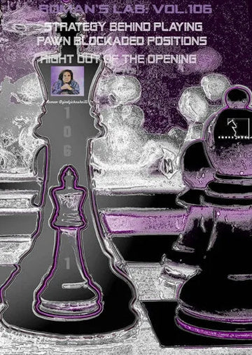 ROMAN'S LAB - VOLUME 106 - Strategy Behind Playing Pawn Blockaded Positions Right Out of the Opening