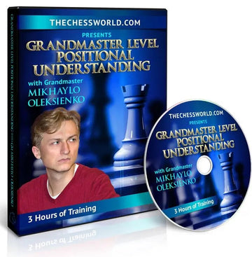 E-DVD Grandmaster Level Positional Understanding with GM Mikhaylo Oleksienko