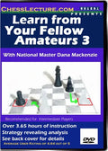 Learn From Your Fellow Amateurs 3 - Chess Lecture - Volume 8
