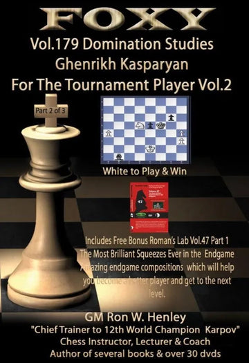 Foxy Openings - Volume 179 - Domination Studies - Ghenrikh Kasparyan for the Tournament Player - Vol. 2