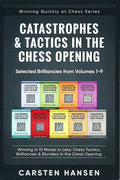 Catastrophes & Tactics in the Chess Opening - Selected Brilliancies from Volume 1-9
