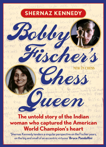PRE-ORDER - Bobby Fischer's Chess Queen: The Untold Story of the Indian Woman Who Captured the American World Champion's Heart