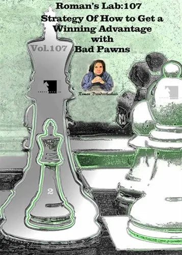 E-DVD ROMAN'S LAB - VOLUME 107 - Strategy of How to Get a Winning Advantage with Bad Pawns