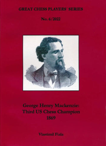 George Henry Mackenzie - Third US Chess Champion, 1869