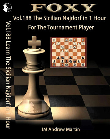Foxy Openings - Volume 188 - Learn the Sicilian Najdorf in an Hour for The Tournament Player