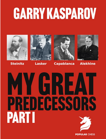 Garry Kasparov On My Great Predecessors - Part I - HARDCOVER