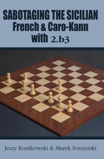 CLEARANCE - Sabotaging the Sicilian, French & Caro-Kann with 2. b3