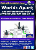 Worlds Apart; The Difference Between a World Class GM and an IM - Chess Lecture - Volume 91