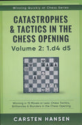 Catastrophes & Tactics in the Chess Opening - Volume 2: 1 d4 d5