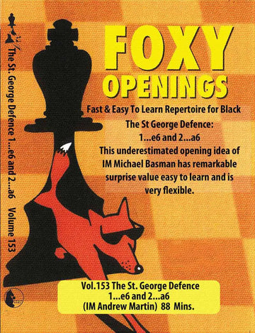 E-DVD FOXY OPENINGS - VOLUME 153 - The St. George Defence - 1... e6 and 2... a6