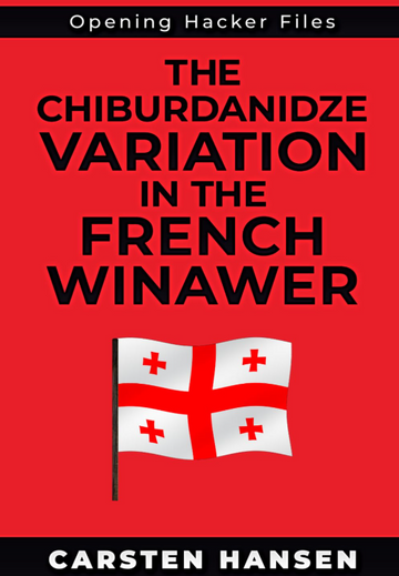 PRE-ORDER - The Chiburdanidze Variation in the French Winawer: A surprise weapon in the Main Line French Defense