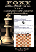 Foxy Openings - Volume 186 - An IM Step by Step Guide on How to Assess Any Position and Create a Plan for the Tournament Player - Vol. #2
